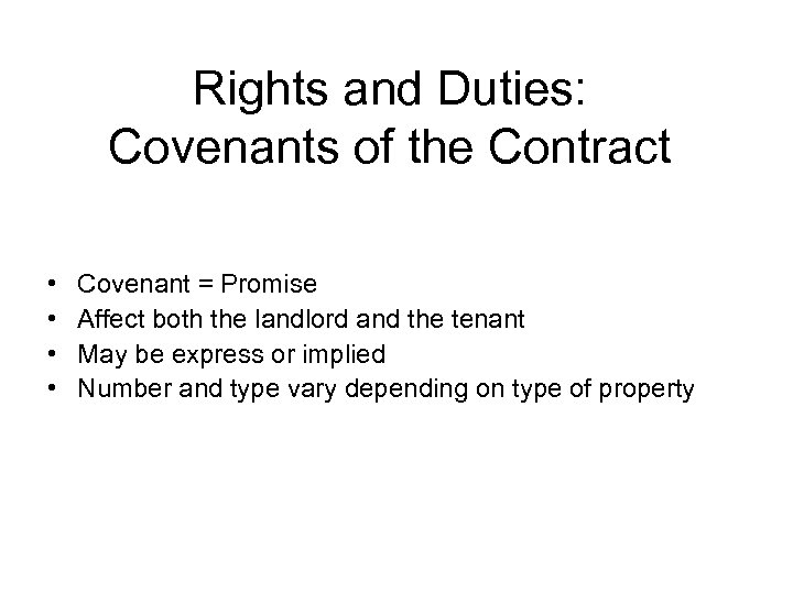 Rights and Duties: Covenants of the Contract • • Covenant = Promise Affect both