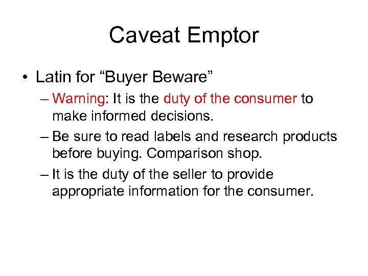 Caveat Emptor • Latin for “Buyer Beware” – Warning: It is the duty of