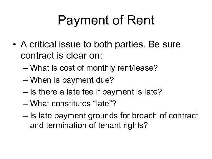 Payment of Rent • A critical issue to both parties. Be sure contract is