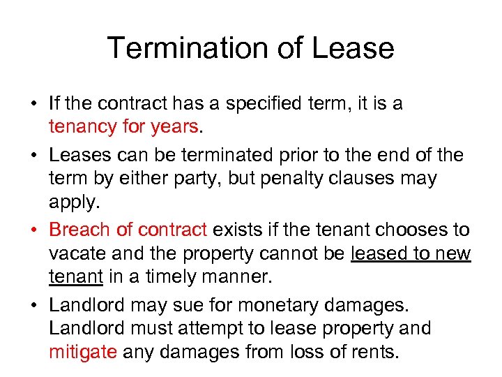 Termination of Lease • If the contract has a specified term, it is a