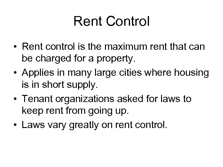 Rent Control • Rent control is the maximum rent that can be charged for