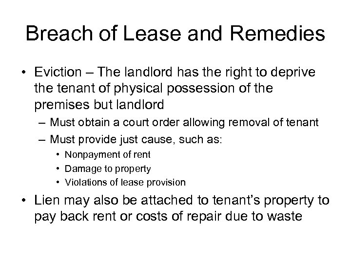 Breach of Lease and Remedies • Eviction – The landlord has the right to