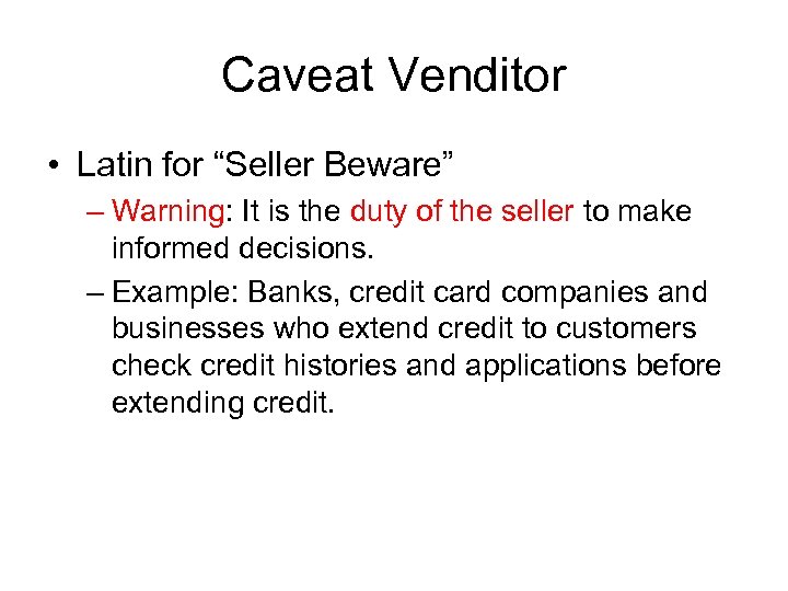 Caveat Venditor • Latin for “Seller Beware” – Warning: It is the duty of