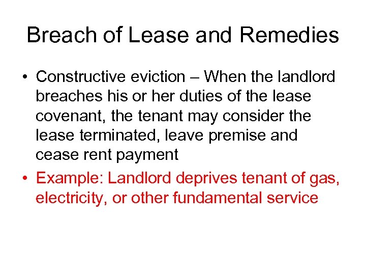 Breach of Lease and Remedies • Constructive eviction – When the landlord breaches his