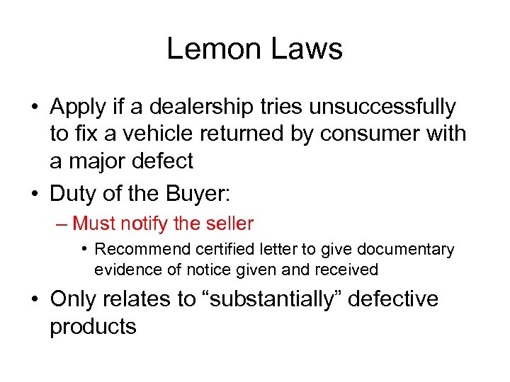 Lemon Laws • Apply if a dealership tries unsuccessfully to fix a vehicle returned