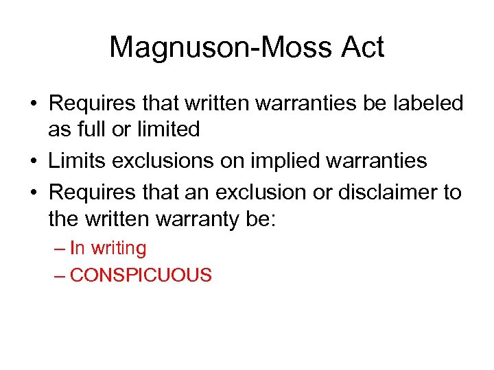 Magnuson-Moss Act • Requires that written warranties be labeled as full or limited •