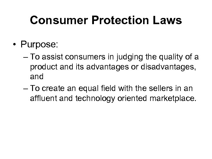 Consumer Protection Laws • Purpose: – To assist consumers in judging the quality of