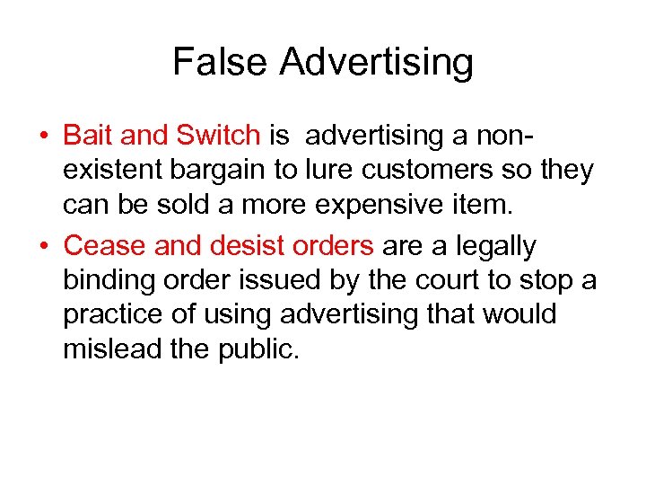 False Advertising • Bait and Switch is advertising a nonexistent bargain to lure customers