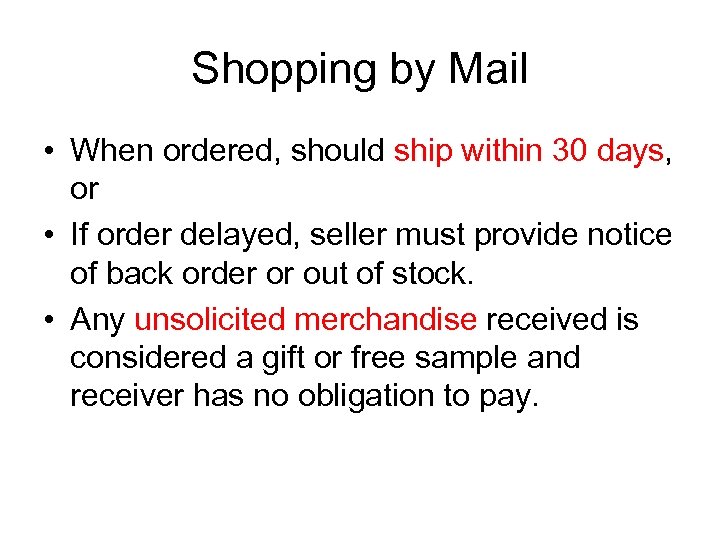 Shopping by Mail • When ordered, should ship within 30 days, or • If