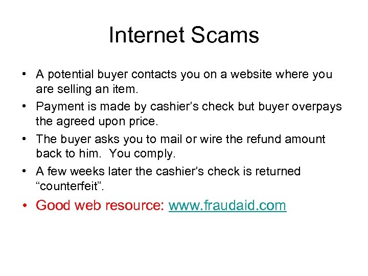 Internet Scams • A potential buyer contacts you on a website where you are