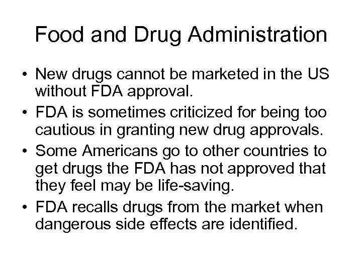 Food and Drug Administration • New drugs cannot be marketed in the US without