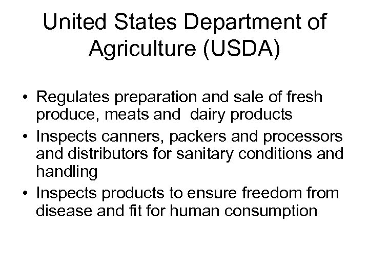 United States Department of Agriculture (USDA) • Regulates preparation and sale of fresh produce,