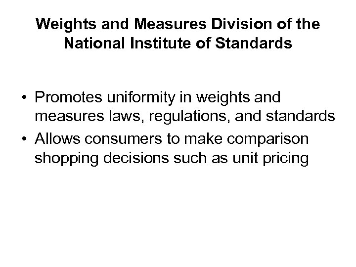 Weights and Measures Division of the National Institute of Standards • Promotes uniformity in