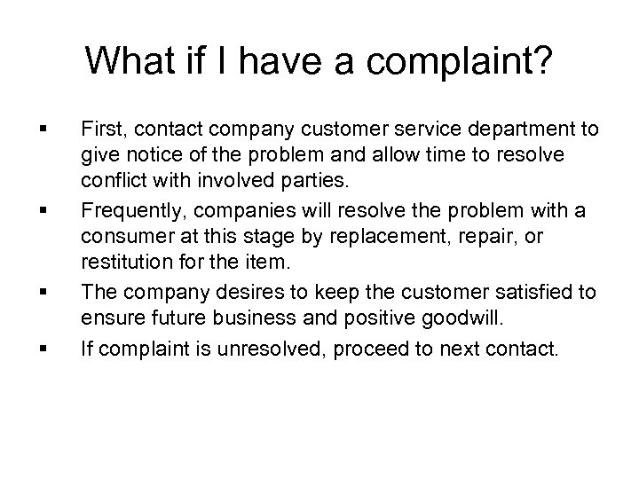 What if I have a complaint? § § First, contact company customer service department