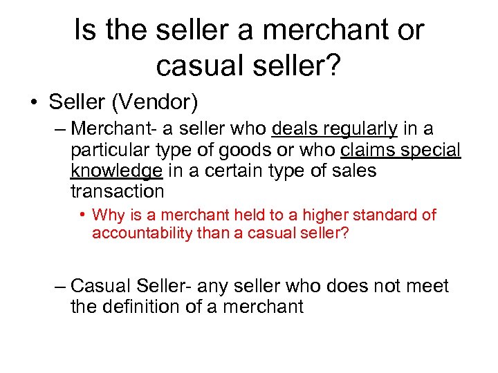 Is the seller a merchant or casual seller? • Seller (Vendor) – Merchant- a