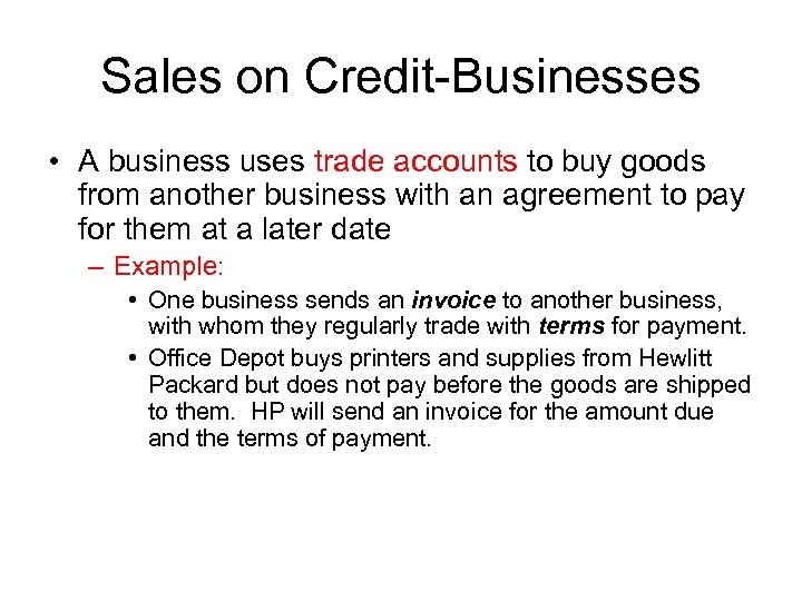 Sales on Credit-Businesses • A business uses trade accounts to buy goods from another