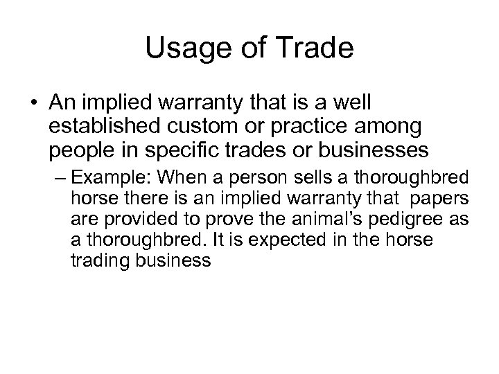 Usage of Trade • An implied warranty that is a well established custom or