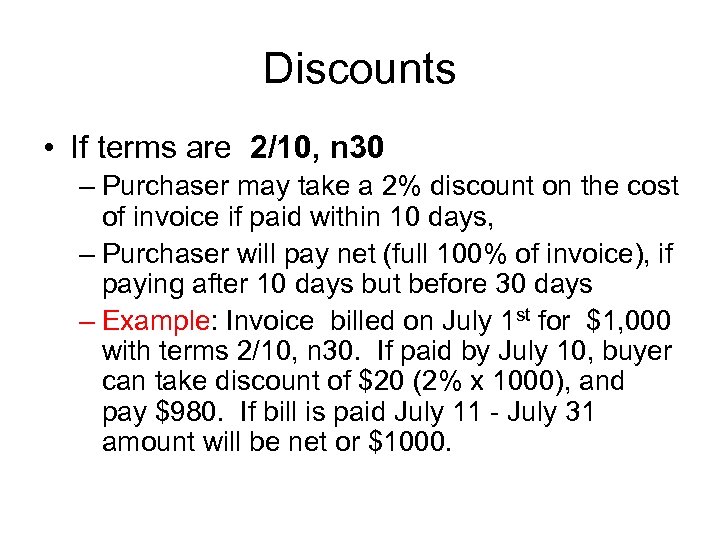 Discounts • If terms are 2/10, n 30 – Purchaser may take a 2%