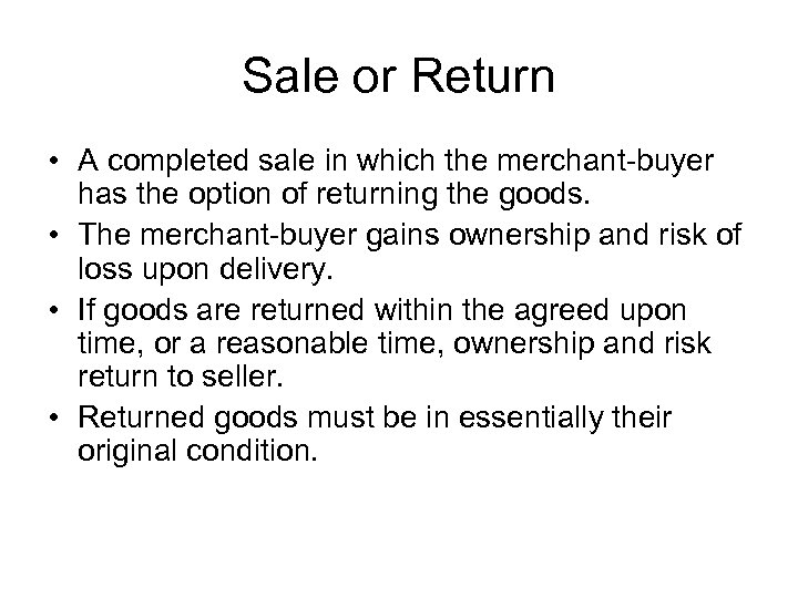 Sale or Return • A completed sale in which the merchant-buyer has the option