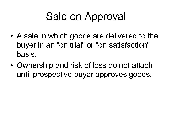 Sale on Approval • A sale in which goods are delivered to the buyer