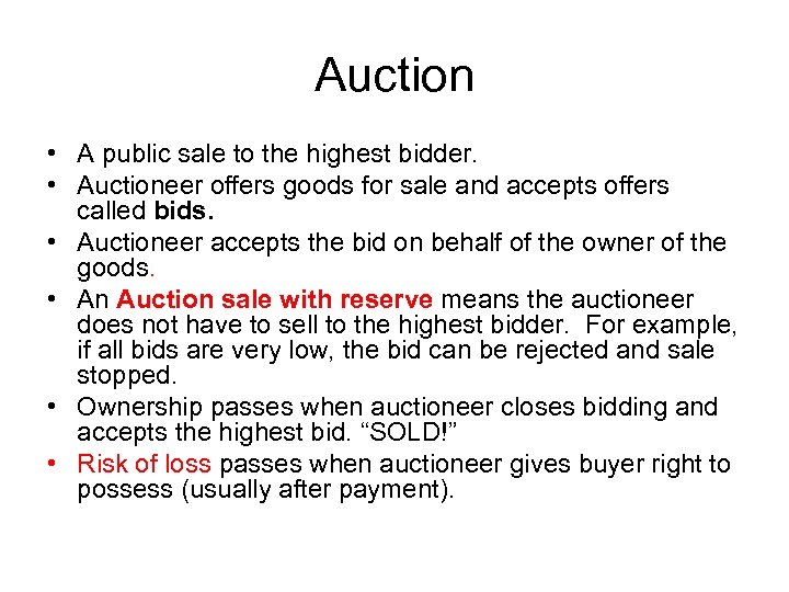 Auction • A public sale to the highest bidder. • Auctioneer offers goods for