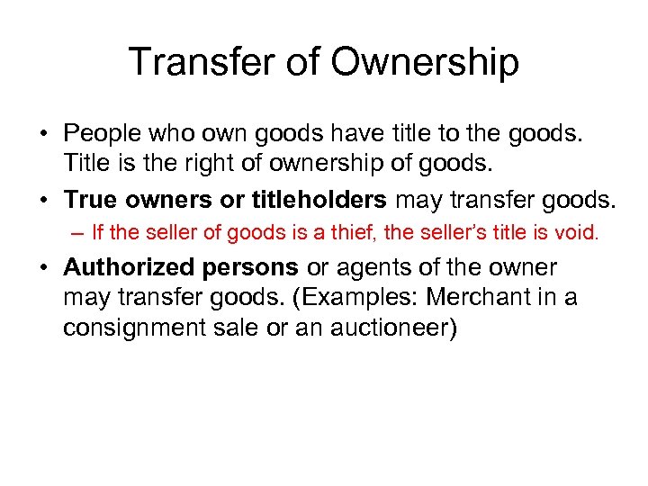 Transfer of Ownership • People who own goods have title to the goods. Title