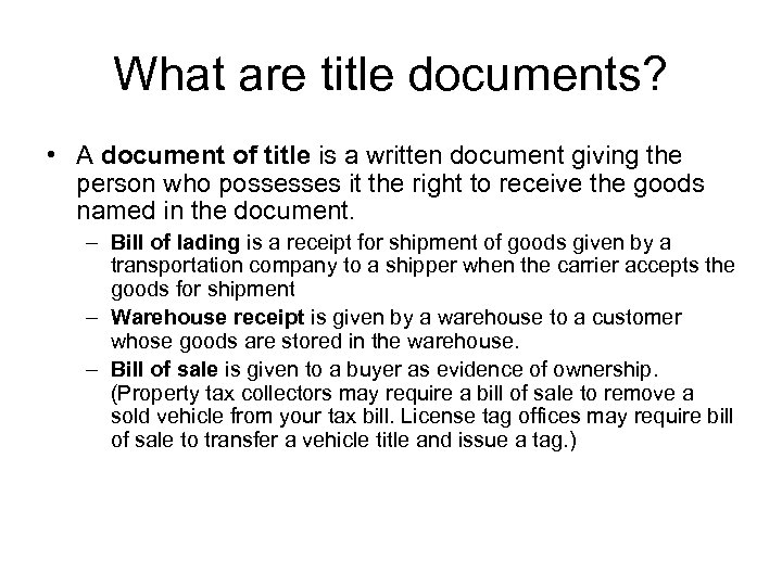 What are title documents? • A document of title is a written document giving