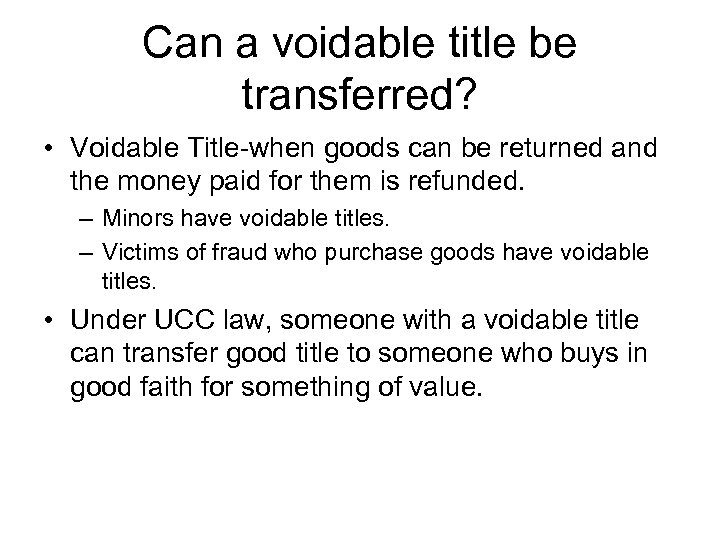 Can a voidable title be transferred? • Voidable Title-when goods can be returned and