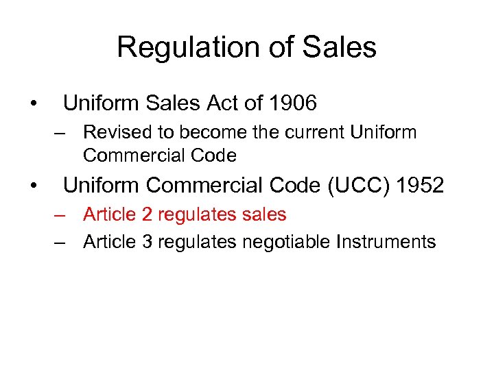 Regulation of Sales • Uniform Sales Act of 1906 – Revised to become the