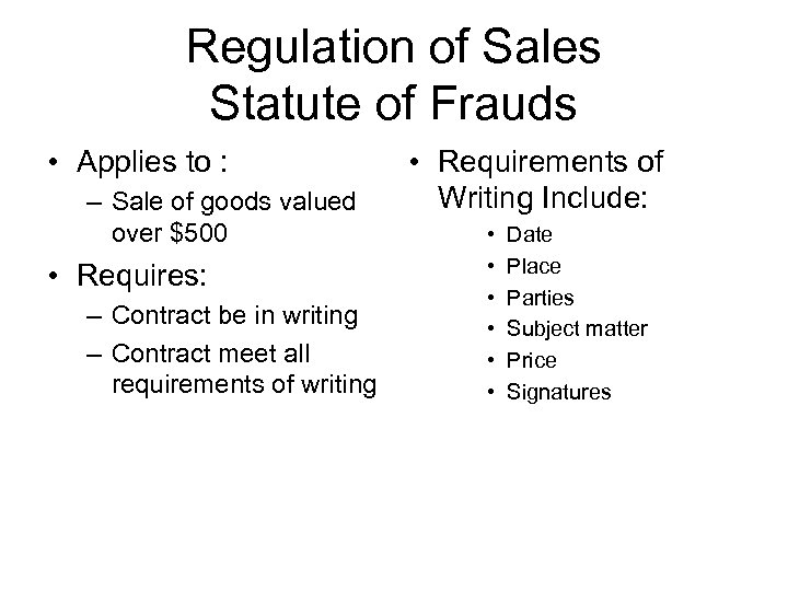 Regulation of Sales Statute of Frauds • Applies to : – Sale of goods