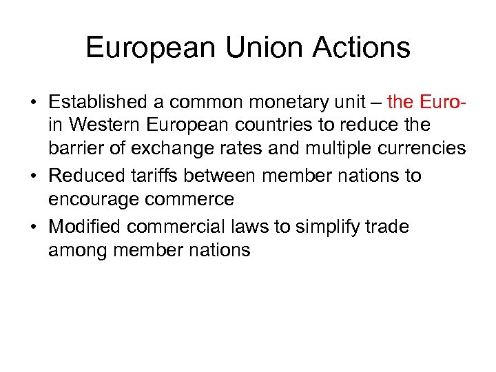 European Union Actions • Established a common monetary unit – the Euroin Western European