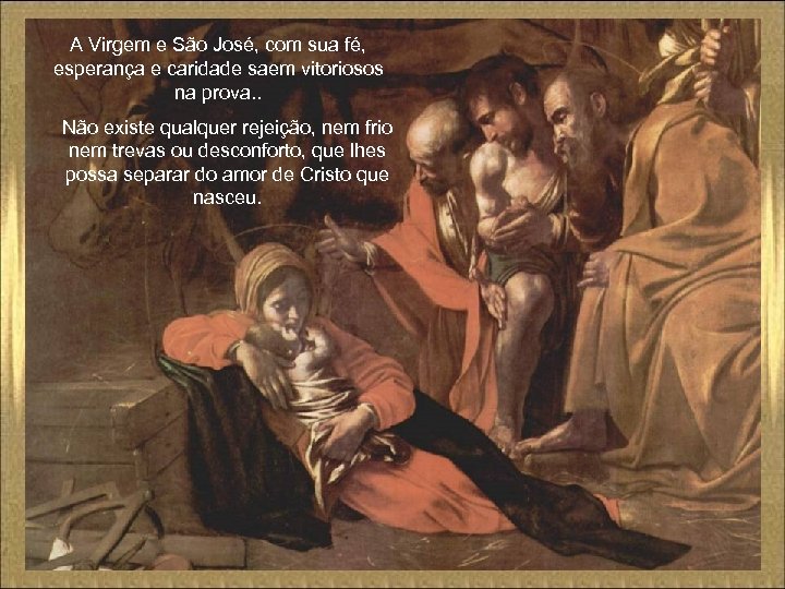 A Virgem e São José, com sua fé, esperança e caridade saem vitoriosos na