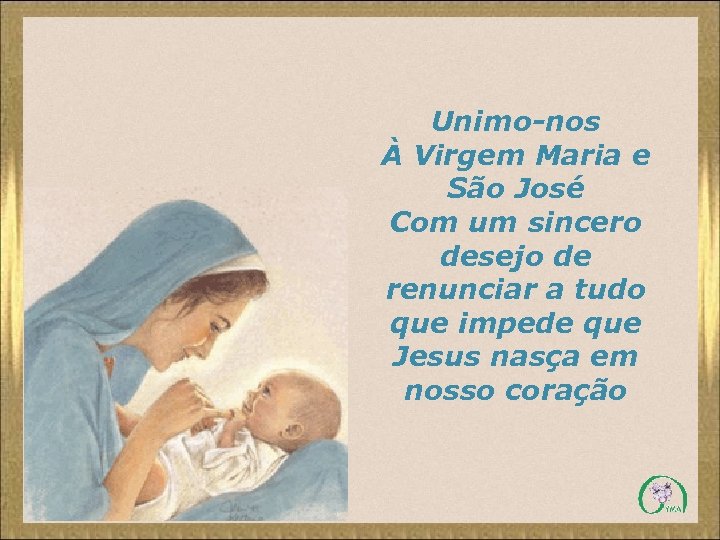 Unimo-nos À Virgem Maria e São José Com um sincero desejo de renunciar a