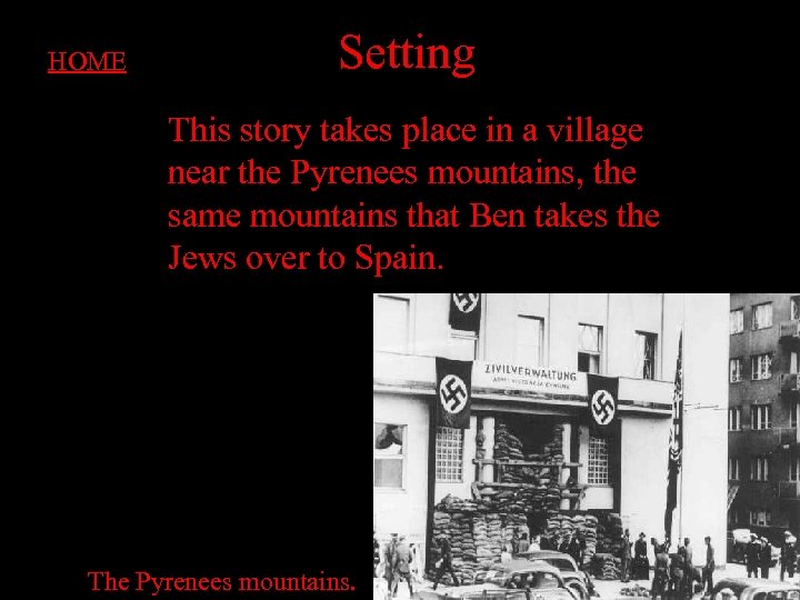 HOME Setting This story takes place in a village near the Pyrenees mountains, the