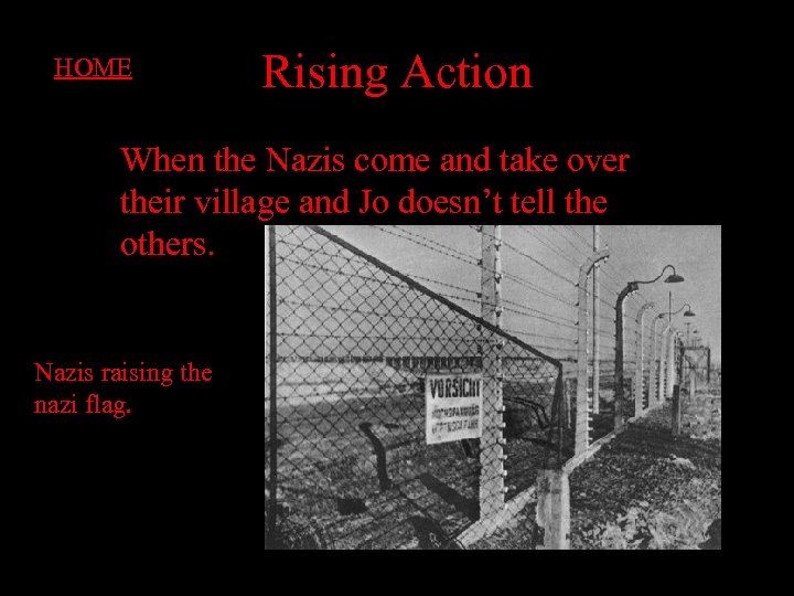 HOME Rising Action When the Nazis come and take over their village and Jo