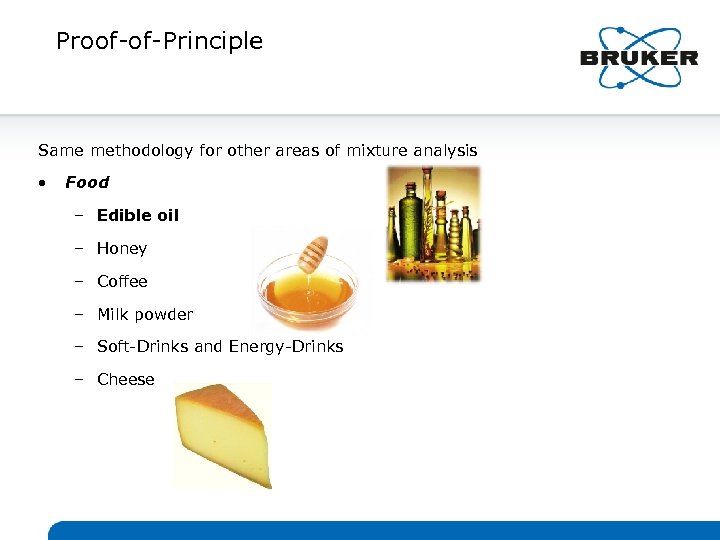 Proof-of-Principle Same methodology for other areas of mixture analysis • Food – Edible oil