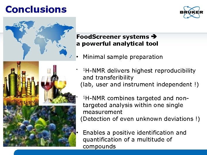 Conclusions Food. Screener systems a powerful analytical tool • Minimal sample preparation • •