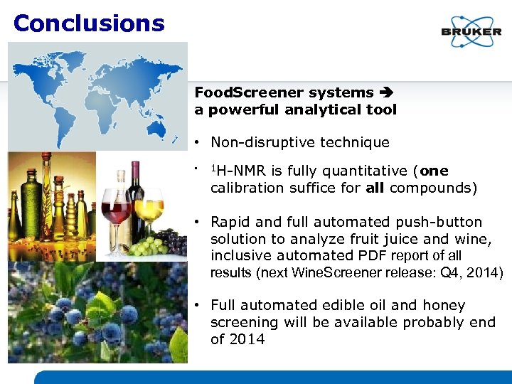 Conclusions Food. Screener systems a powerful analytical tool • Non-disruptive technique • 1 H-NMR