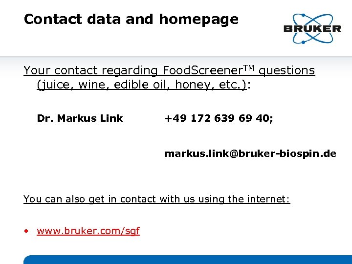 Contact data and homepage Your contact regarding Food. Screener. TM questions (juice, wine, edible