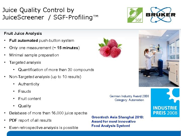 Juice Quality Control by Juice. Screener / SGF-Profiling™ Fruit Juice Analysis • Full automated