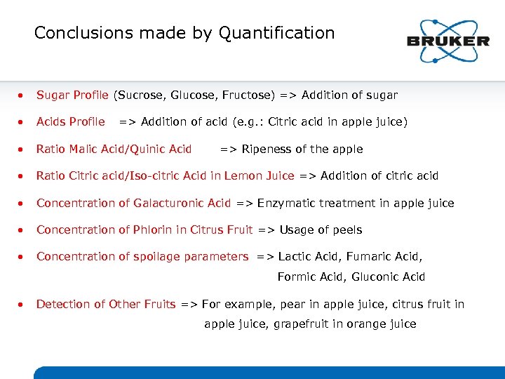 Conclusions made by Quantification • Sugar Profile (Sucrose, Glucose, Fructose) => Addition of sugar