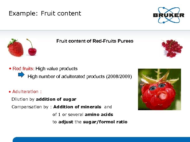 Example: Fruit content of Red-Fruits Purees • Red fruits: High value products High number