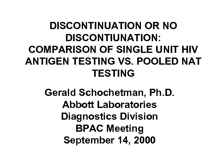 DISCONTINUATION OR NO DISCONTIUNATION: COMPARISON OF SINGLE UNIT HIV ANTIGEN TESTING VS. POOLED NAT