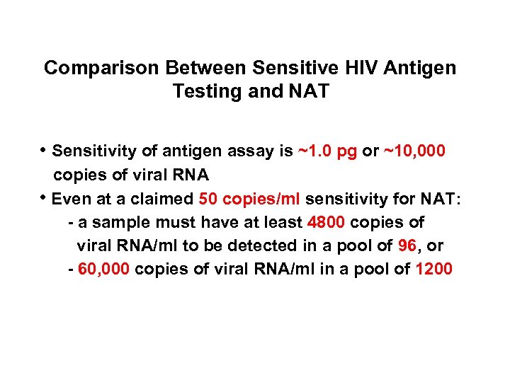 Comparison Between Sensitive HIV Antigen Testing and NAT • Sensitivity of antigen assay is