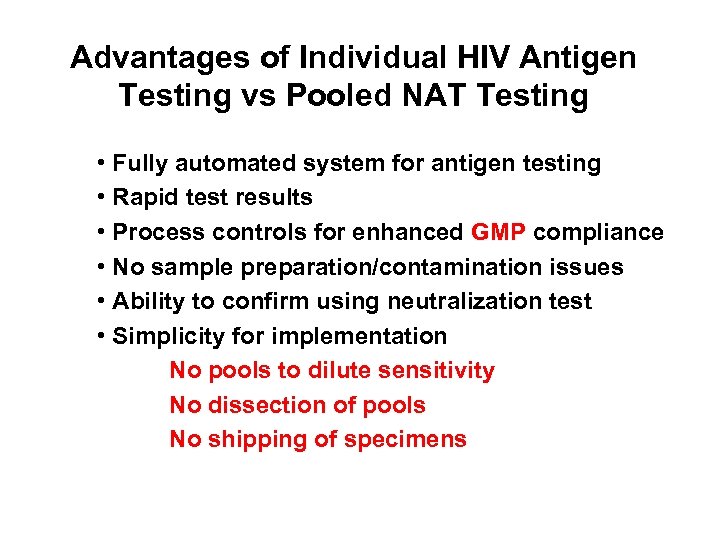 Advantages of Individual HIV Antigen Testing vs Pooled NAT Testing • Fully automated system