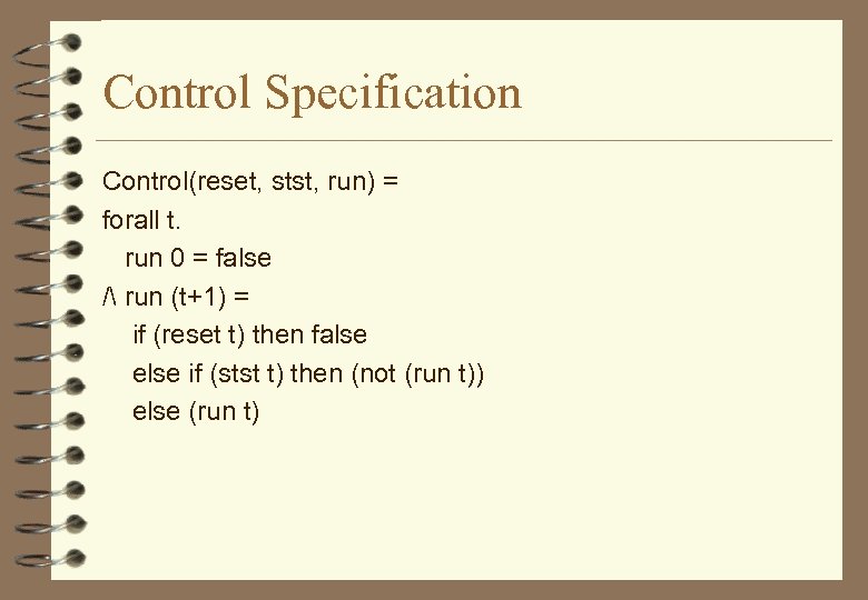 Control Specification Control(reset, stst, run) = forall t. run 0 = false / run
