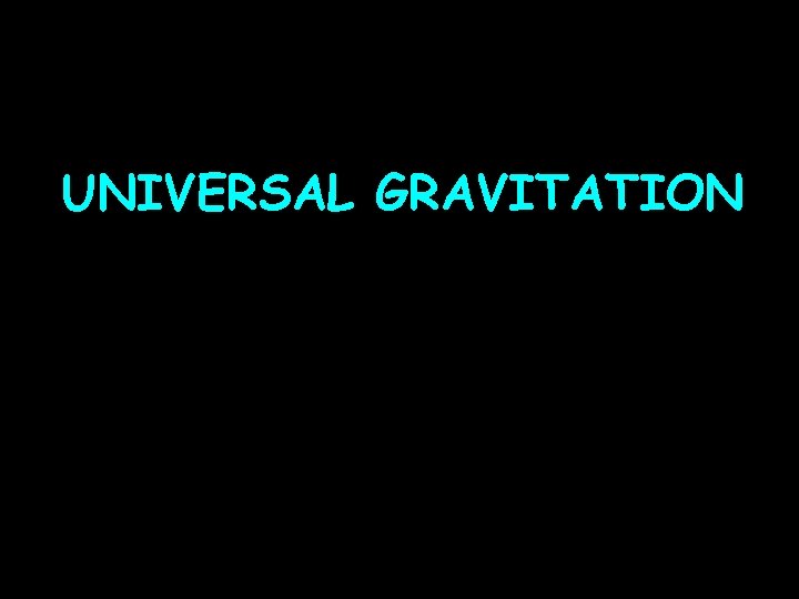 UNIVERSAL GRAVITATION 