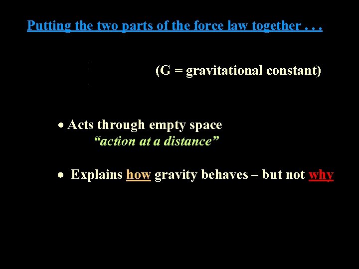 Putting the two parts of the force law together. . . (G = gravitational