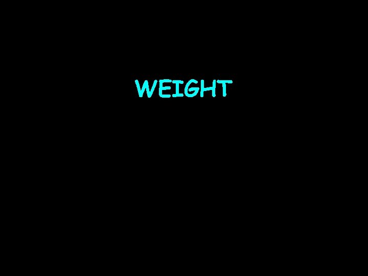 WEIGHT 