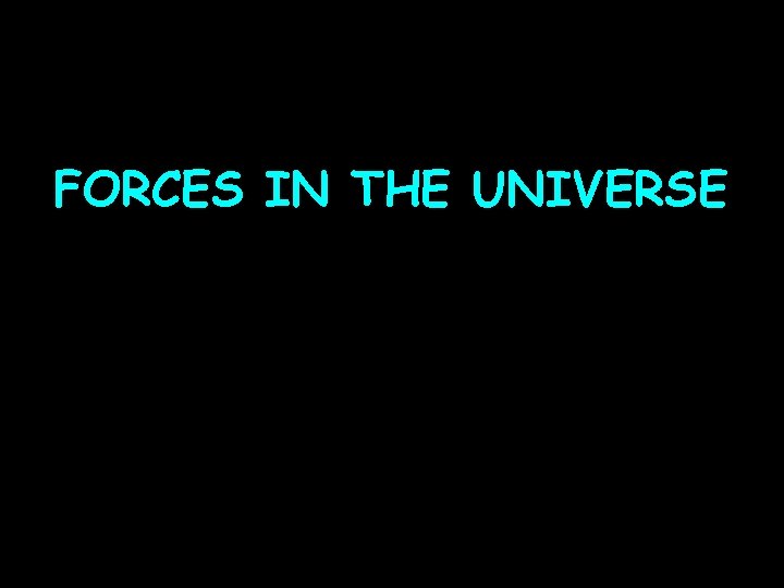 FORCES IN THE UNIVERSE 